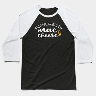 Powered by mac and cheese Baseball T-Shirt